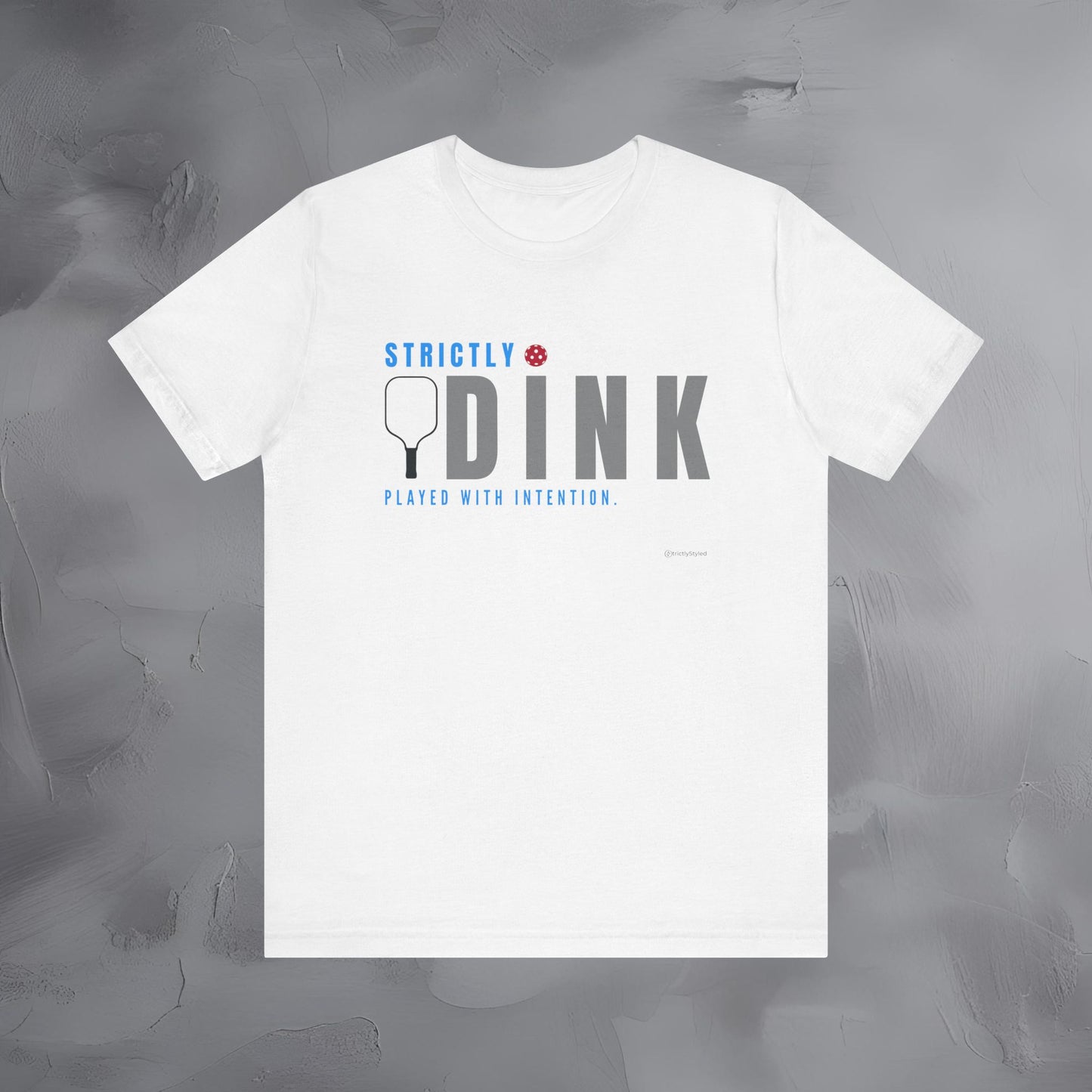 Strictly Dink – Played With Intention Pickleball T Shirt