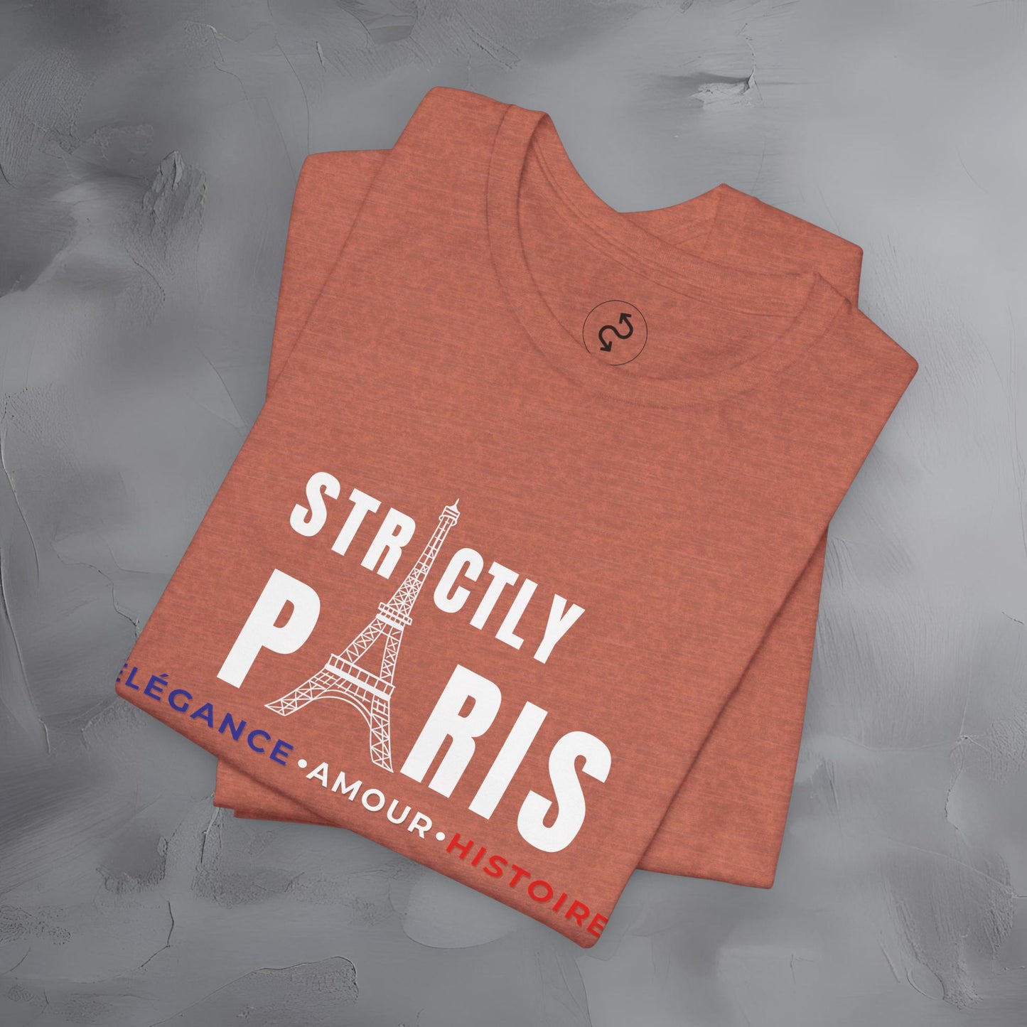 Strictly Paris – Élégance, Amour, Histoire T-Shirt - French City Pride Graphic Tee - Paris Lifestyle Streetwear Shirt