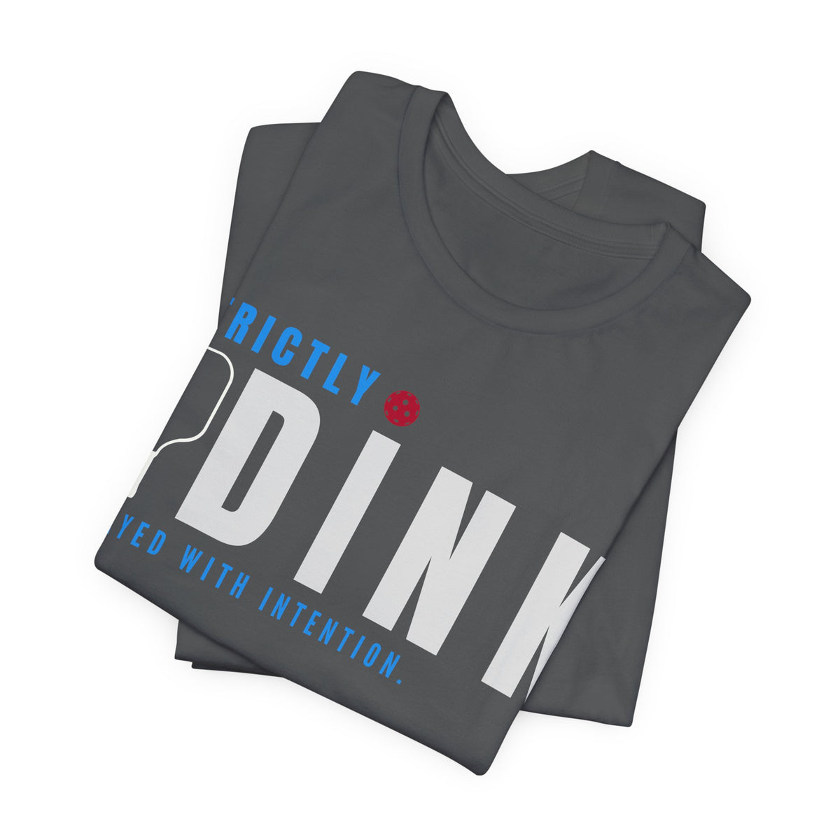 Strictly Dink – Played With Intention Pickleball T Shirt