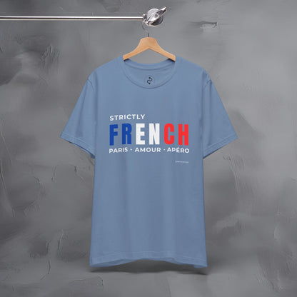 Strictly French – Paris, Amour, Apéro T-Shirt | French Lifestyle Graphic Tee | Parisian Culture Streetwear Shirt