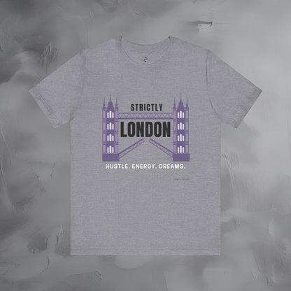 Strictly London – Hustle, Energy, Dreams T-Shirt - UK City Pride Graphic Tee | Modern London Streetwear Shirt