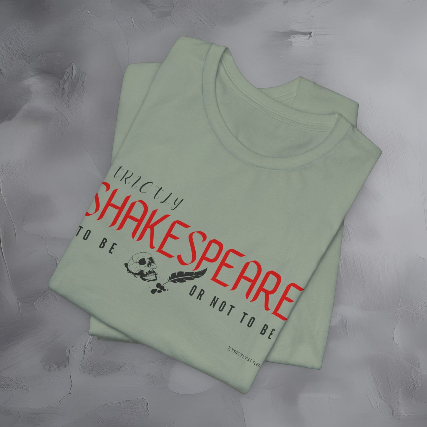 Strictly Shakespeare – To Be or Not To Be T-Shirt - Literary Graphic Tee - Classic Writer Quote Shirt