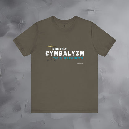 Strictly Cymbalizm T-Shirt – Drum & Percussion Graphic Tee - The Louder the Better