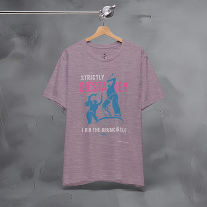 Strictly Siesta Key T-Shirt – I Did the Drumcircle Beach Tee