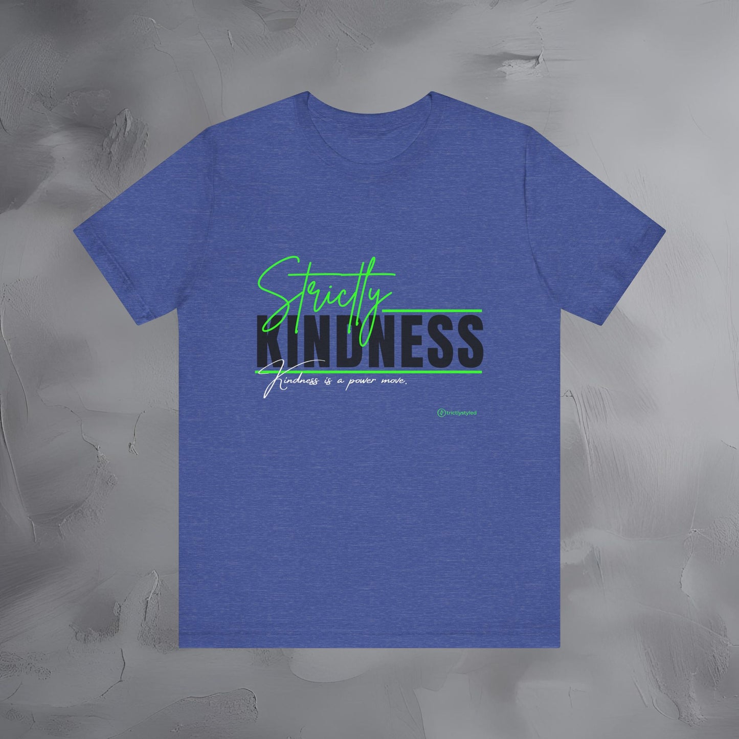 Strictly Kindness — Kindness Is a Power Move Shirt