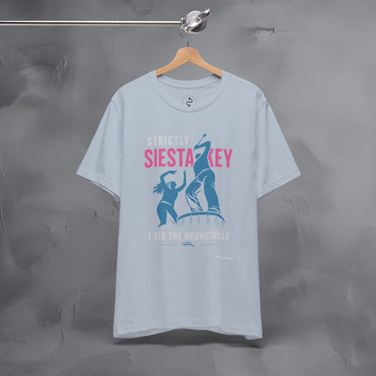 Strictly Siesta Key T-Shirt – I Did the Drumcircle Beach Tee