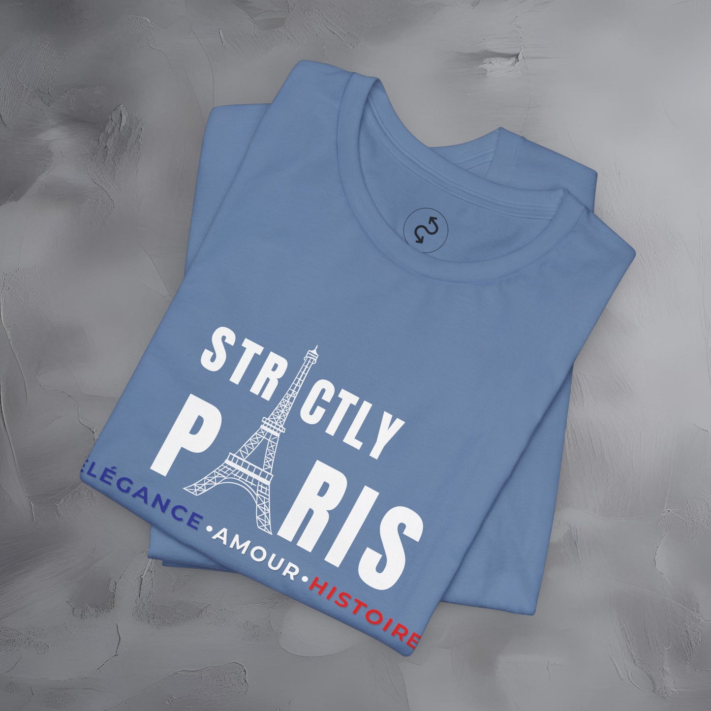 Strictly Paris – Élégance, Amour, Histoire T-Shirt - French City Pride Graphic Tee - Paris Lifestyle Streetwear Shirt