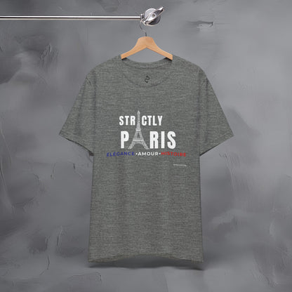 Strictly Paris – Élégance, Amour, Histoire T-Shirt - French City Pride Graphic Tee - Paris Lifestyle Streetwear Shirt