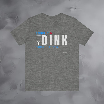 Strictly Dink – Played With Intention Pickleball T Shirt