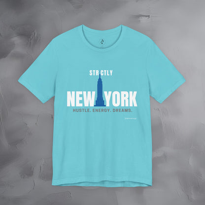 Strictly New York – Hustle, Energy, Dreams T-Shirt | NYC Streetwear Graphic Tee | Modern City Lifestyle Shirt
