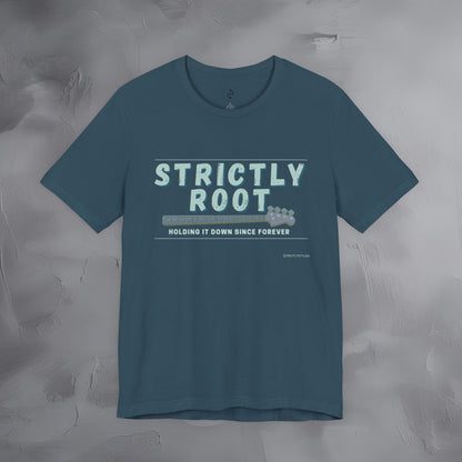 Strictly Root T-Shirt – Bass Player Graphic Tee - Holding It Down Since Forever