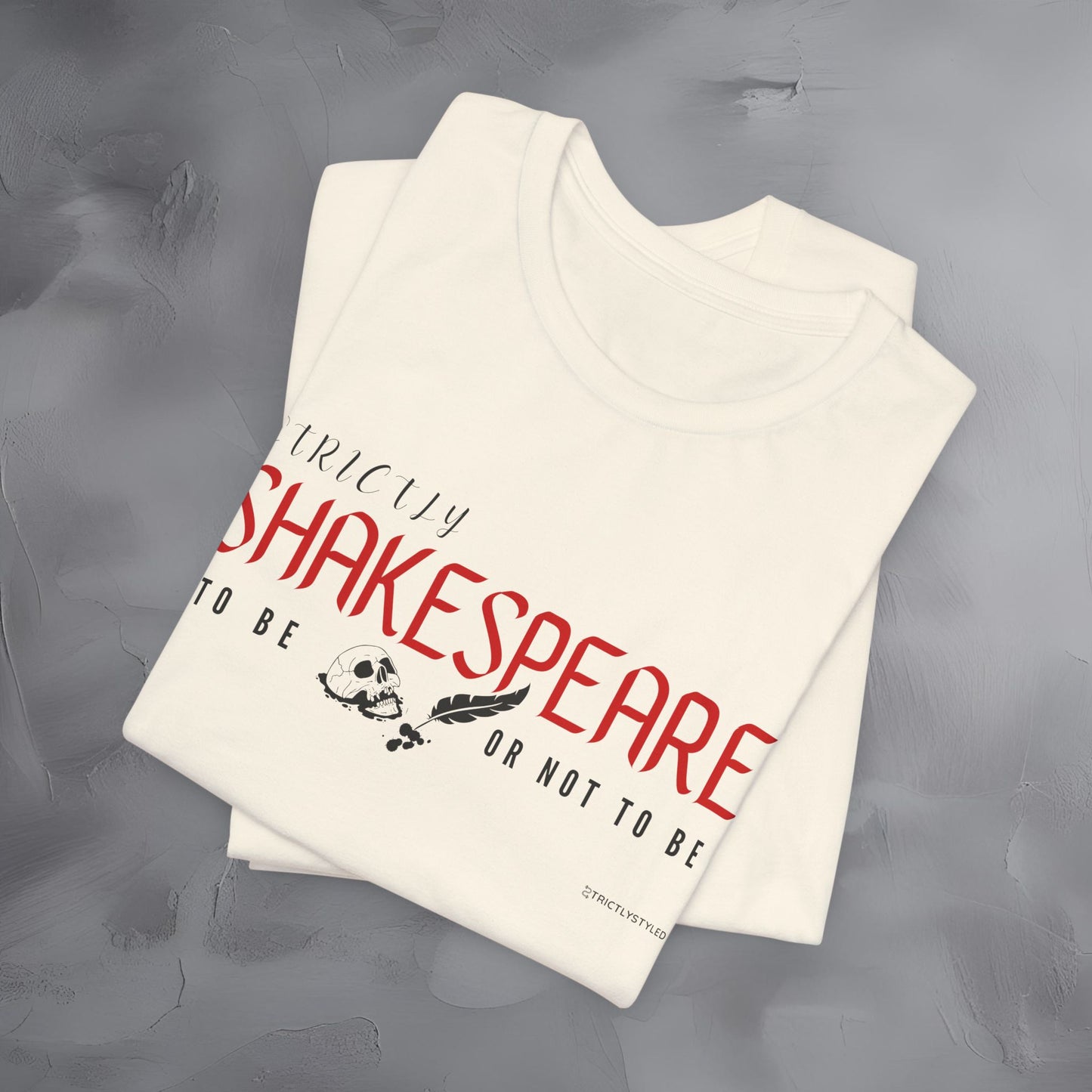 Strictly Shakespeare – To Be or Not To Be T-Shirt - Literary Graphic Tee - Classic Writer Quote Shirt