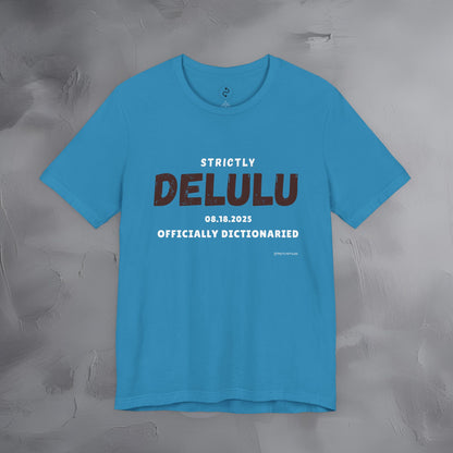 Strictly Delulu T Shirt - Officially Dictionaried Tee - Funny Viral Slogan Shirt