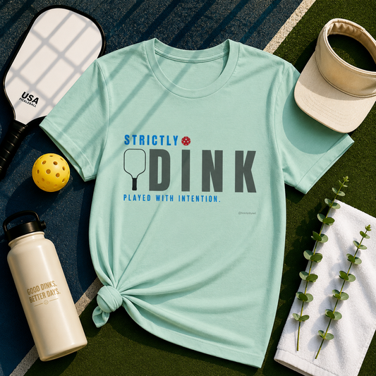 Strictly Dink – Played With Intention Pickleball T Shirt